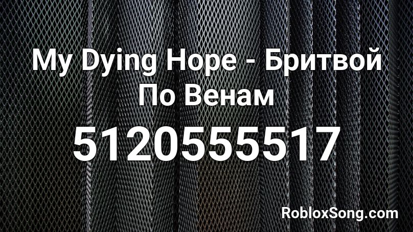 My Dying Hope - Бритвой По Венам Roblox ID