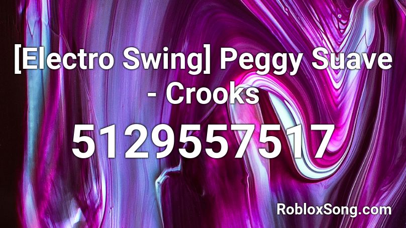 [Electro Swing] Peggy Suave - Crooks  Roblox ID