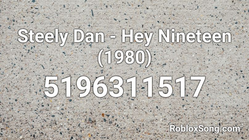 Steely Dan - Hey Nineteen (1980) Roblox ID