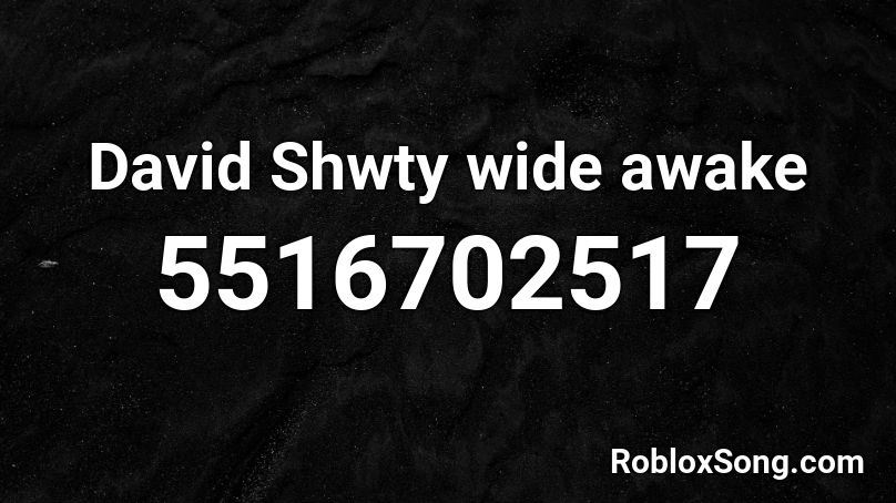 David Shwty wide awake Roblox ID