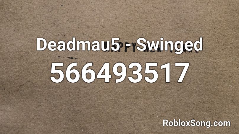 Deadmau5 - Swinged Roblox ID