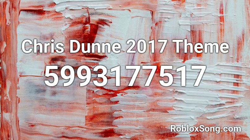 Chris Dunne 2017 Theme Roblox ID