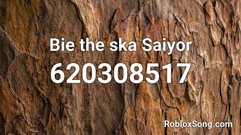 Bie the ska Saiyor Roblox ID