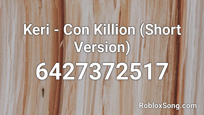 Keri - Con Killion (Short Version) Roblox ID