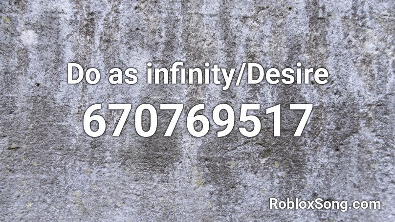 Do as infinity/Desire Roblox ID