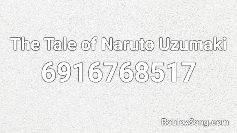 The Tale Of Naruto Uzumaki Roblox Id Roblox Music Codes - naruto uzumaki on roblox game