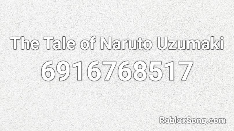 The Tale of Naruto Uzumaki Roblox ID