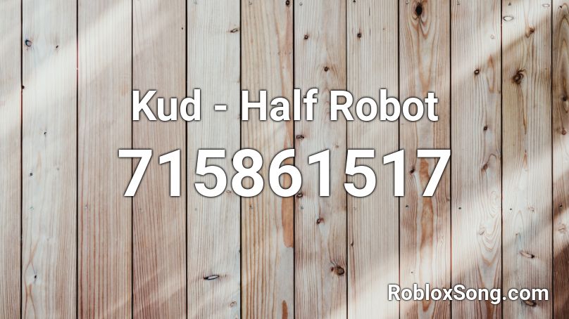 Kud - Half Robot Roblox ID