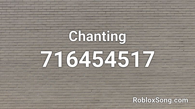 Chanting Roblox ID