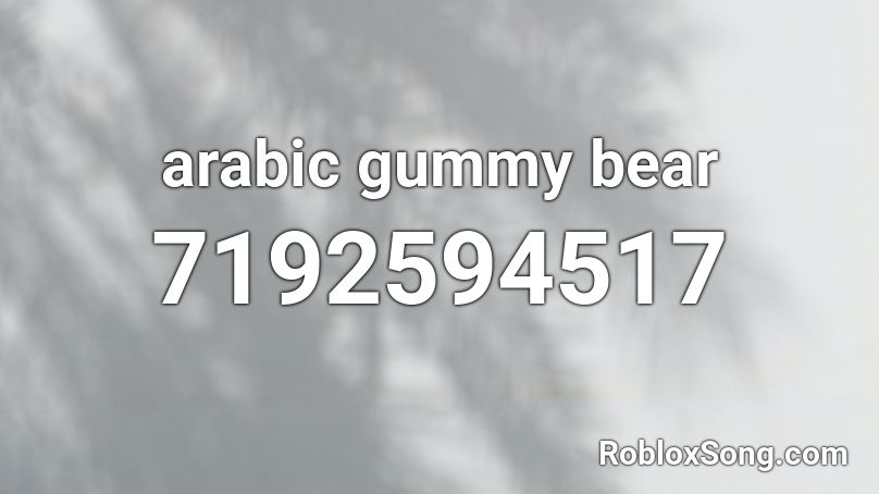arabic gummy bear Roblox ID