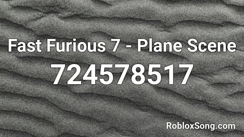 Fast Furious 7 - Plane Scene Roblox ID
