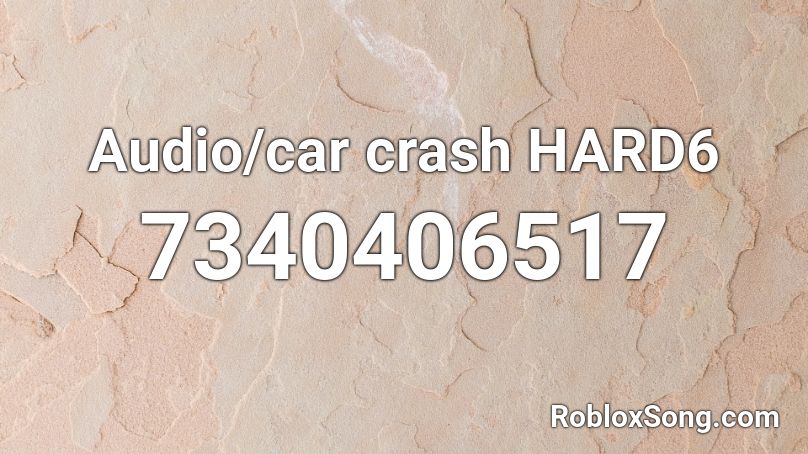 Audio/car crash HARD6 Roblox ID