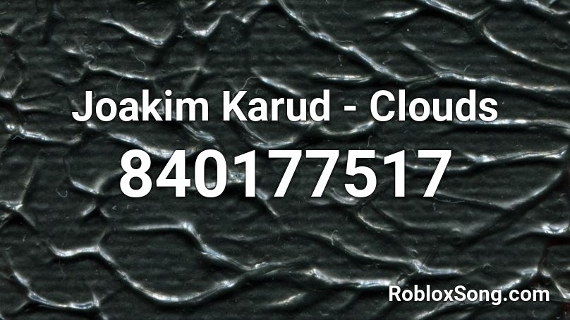 Joakim Karud - Clouds Roblox ID
