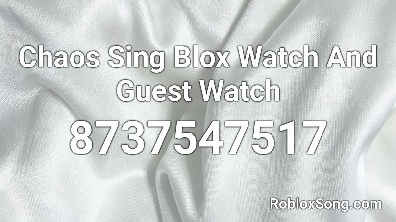 Chaos Sing Blox Watch And Guest Watch Roblox ID