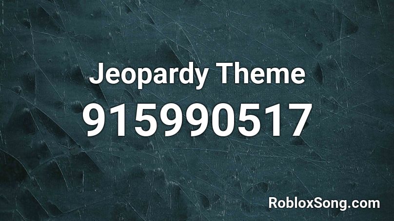 Jeopardy Theme Roblox Id Roblox Music Codes - jeopardy theme song loud roblox