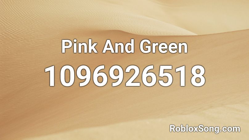Pink And Green Roblox ID