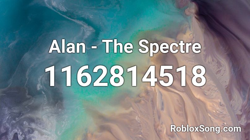 Alan The Spectre Roblox Id Roblox Music Codes - the spectre song id for roblox