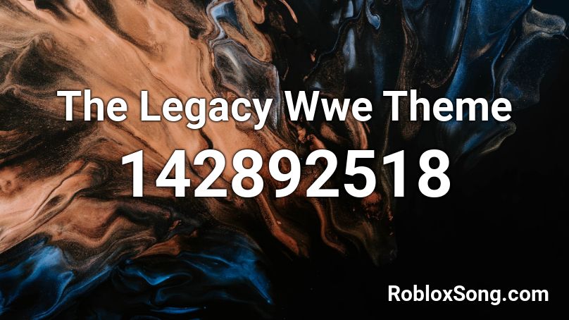 The Legacy Wwe Theme Roblox ID