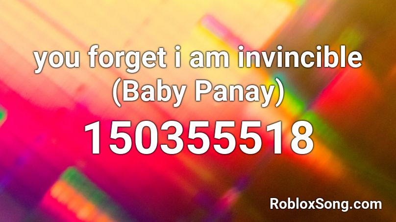 you forget i am invincible (Baby Panay) Roblox ID