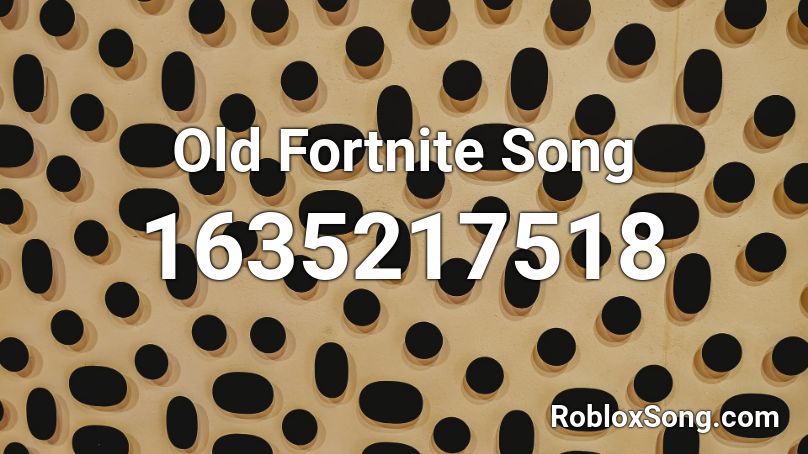 Old Fortnite Song Roblox ID
