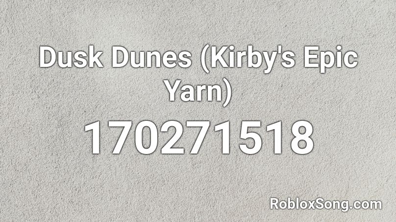 Dusk Dunes (Kirby's Epic Yarn) Roblox ID