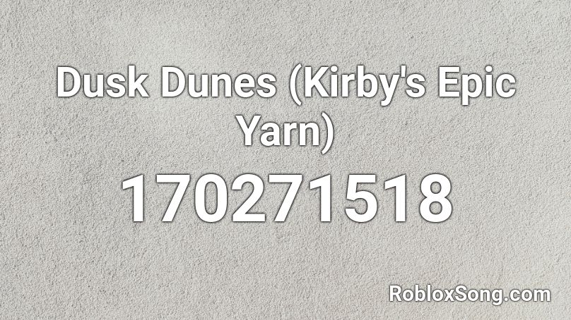Dusk Dunes (Kirby's Epic Yarn) Roblox ID