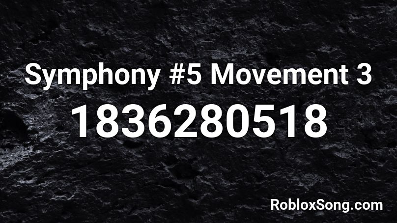 Symphony #5 Movement 3 Roblox ID