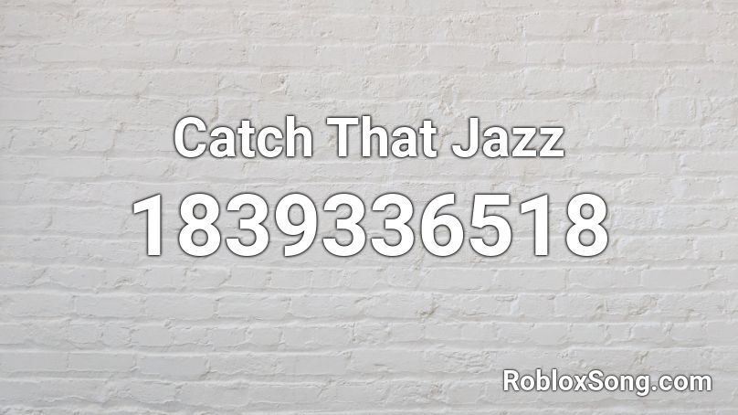 Catch That Jazz Roblox ID