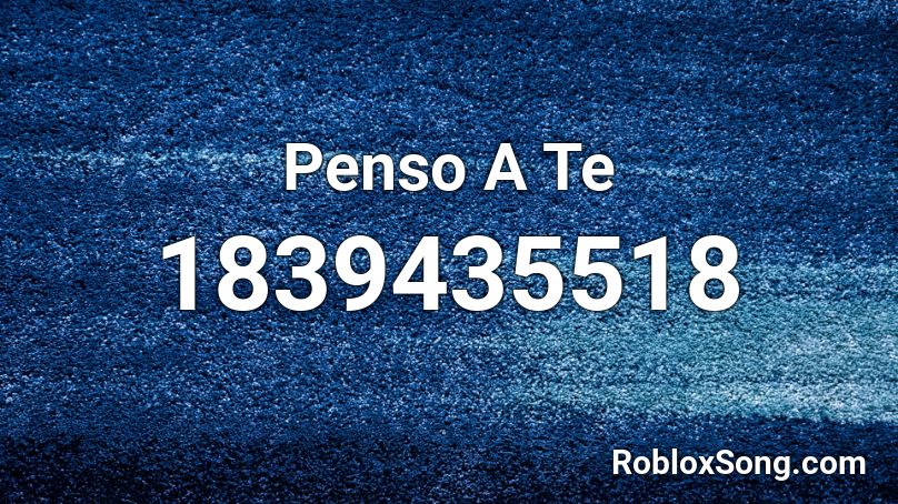 Penso A Te Roblox ID