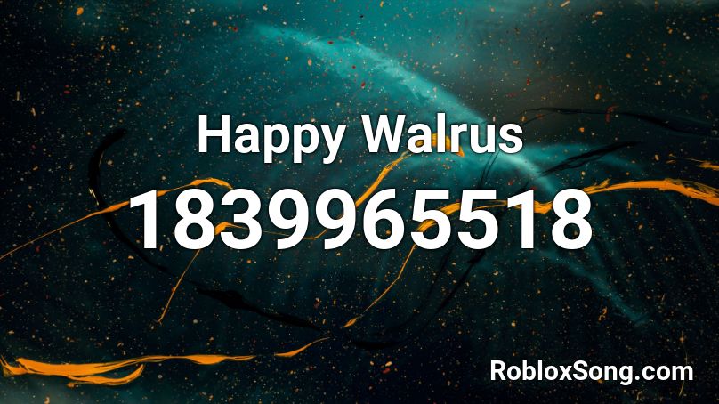 Happy Walrus Roblox ID