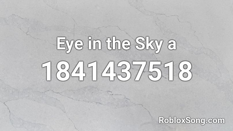 Eye in the Sky a Roblox ID