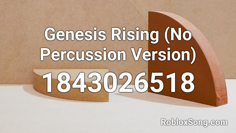 Genesis Rising (No Percussion Version) Roblox ID