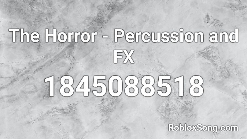 The Horror - Percussion and FX Roblox ID