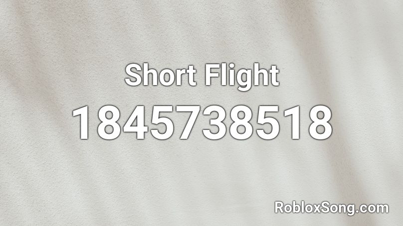 Short Flight Roblox ID