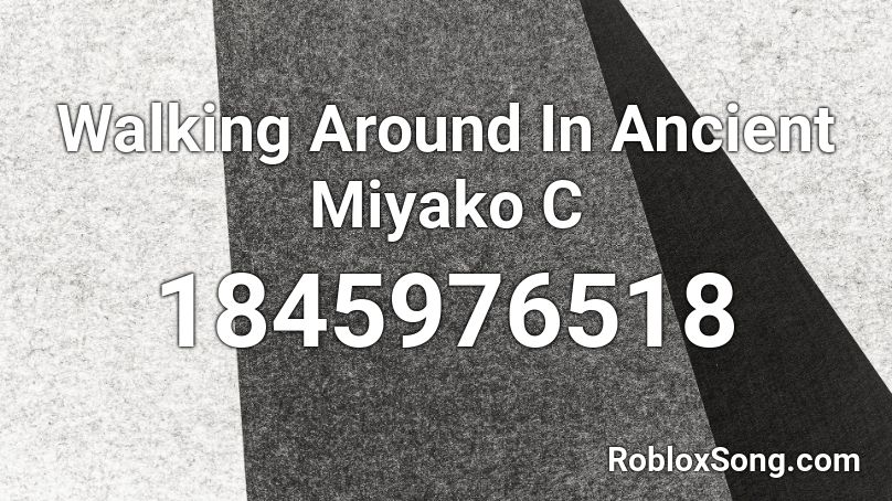 Walking Around In Ancient Miyako C Roblox ID