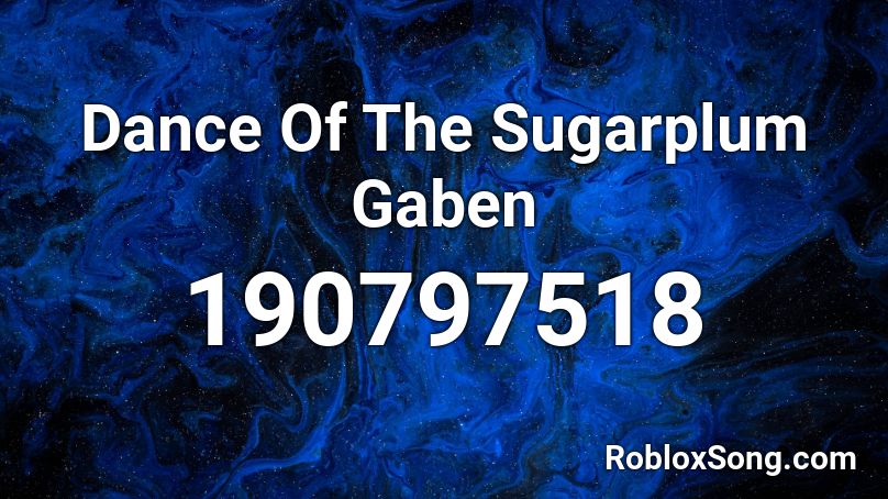 Dance Of The Sugarplum Gaben Roblox ID