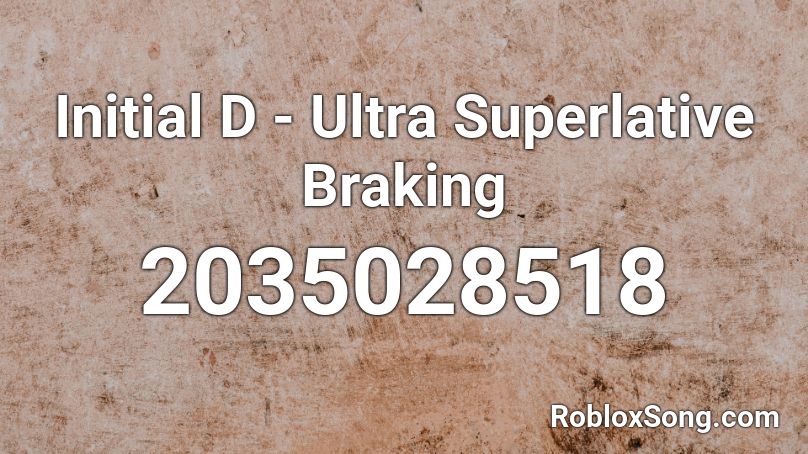 Initial D - Ultra Superlative Braking Roblox ID