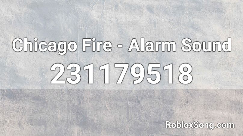 Chicago Fire - Alarm Sound Roblox ID