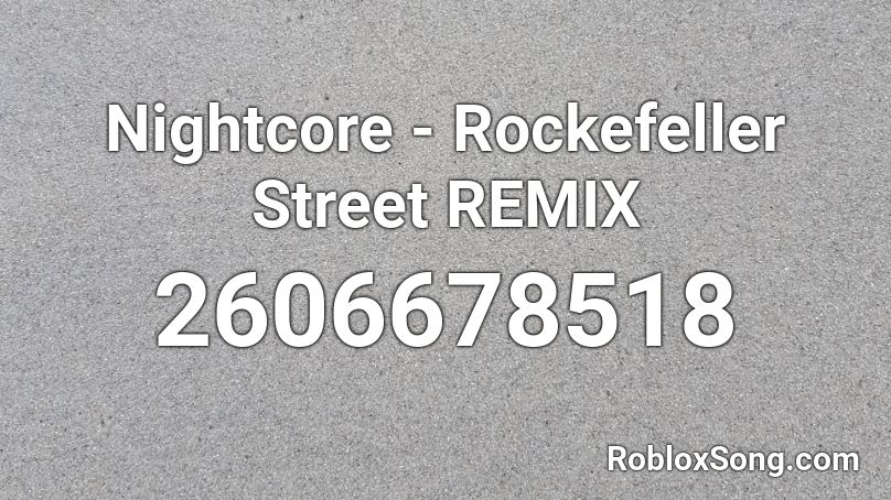 Nightcore - Rockefeller Street REMIX Roblox ID