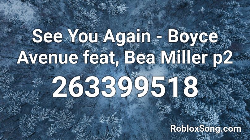 See You Again - Boyce Avenue feat, Bea Miller p2 Roblox ID