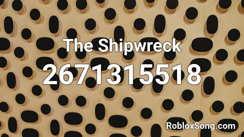 The Shipwreck Roblox ID