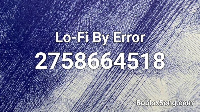 Lo-Fi By Error Roblox ID