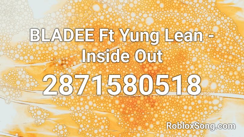 BLADEE Ft Yung Lean - Inside Out Roblox ID