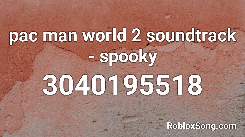 pac man world 2 soundtrack - spooky Roblox ID