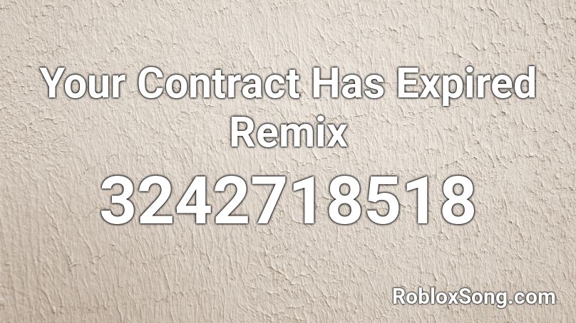Your Contract Has Expired Remix Roblox ID