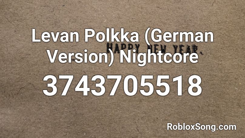 Levan Polkka (German Version) Nightcore Roblox ID