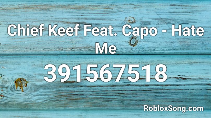 Chief Keef Feat. Capo - Hate Me Roblox ID