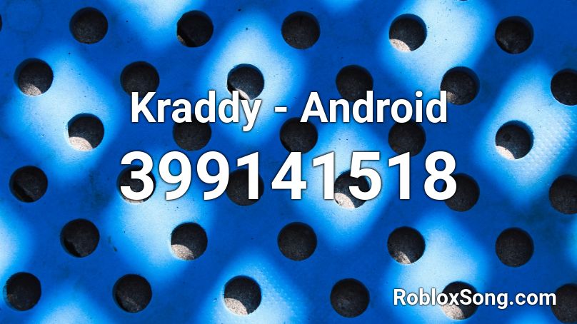 Kraddy - Android  Roblox ID
