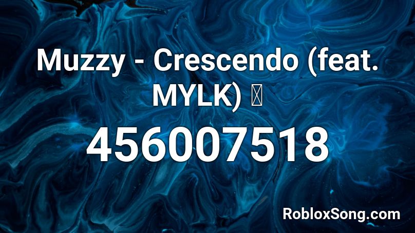 Muzzy - Crescendo (feat. MYLK) 🎩 Roblox ID