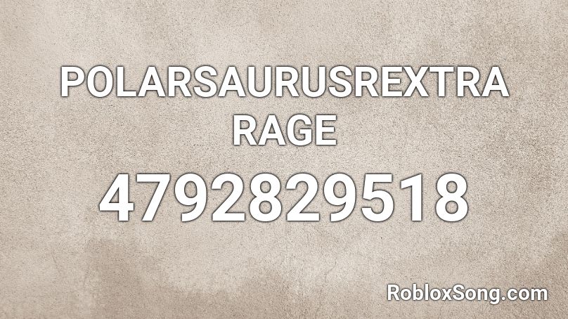 POLARSAURUSREXTRA RAGE Roblox ID